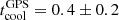 $ t_{\mathrm{cool}}^{\mathrm{GPS}} = 0.4\pm 0.2 $
