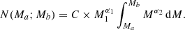 $$ \begin{aligned} N(M_a;M_b) = C \times M_{1}^{\alpha _1} \int _{M_a}^{M_b} M^{\alpha _2} \,\mathrm{d}M. \end{aligned} $$