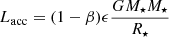 $$ \begin{aligned} L_\mathrm{acc} = (1-\beta ) \epsilon \frac{G M_\star {M}_\star }{R_\star } \end{aligned} $$