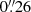 $ 0{{\overset{\prime\prime}{.}}}26 $
