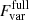 $ F_{\mathrm{var}}^{\mathrm{full}} $
