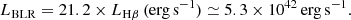 $$ \begin{aligned} L_{\rm BLR} = 21.2 \times L_{\rm H\beta }\,(\mathrm{erg\,s}^{-1}) \simeq 5.3 \times 10^{42}\,\mathrm{erg\,s}^{-1}. \end{aligned} $$