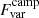 $ F_{\mathrm{var}}^{\mathrm{camp}} $