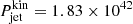 $ P^{\mathrm{kin}}_{\mathrm{jet}} = 1.83 \times 10^{42} $