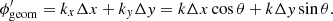 $$ \begin{aligned} \phi _{\rm geom}^\prime = k_x \Delta x + k_{ y} \Delta { y} = k\Delta x \cos \theta + k\Delta { y} \sin \theta . \end{aligned} $$