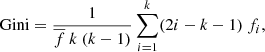 $$ \begin{aligned} \mathrm{Gini} = \frac{1}{\overline{f}~k~(k-1)} \sum _{i=1}^{k} (2i - k - 1)~f_i, \end{aligned} $$
