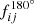 $ f_{ij}^{180^{\circ}} $