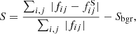$$ \begin{aligned} S = \frac{\sum _{i,j}~|f_{ij} - f_{ij}^\mathrm{S} |}{\sum _{i,j}~|f_{ij} |} - S_{\rm bgr}, \end{aligned} $$