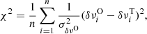 $$ \begin{aligned} \chi ^2= \frac{1}{n} \sum _{i=1}^n \frac{1}{\sigma _{\delta \nu ^\mathrm{O}}^2} (\delta \nu _i^\mathrm{O} - \delta \nu _i^\mathrm{T})^2, \end{aligned} $$