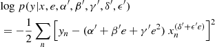$$ \begin{aligned}&\mathrm{log}~ p({ y}|x,e,\alpha^\prime ,\beta^\prime ,\gamma^\prime ,\delta^\prime ,\epsilon^\prime )\nonumber \\&= -\frac{1}{2} \sum _{n} \left[ { y}_n - (\alpha^\prime + \beta^\prime e + \gamma^\prime e^{2})~x_n^{(\delta^\prime +\epsilon^\prime e)}\right]^2 \end{aligned} $$