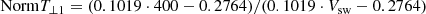 $$ \begin{aligned} \mathrm{Norm} T_{\perp 1} = (0.1019\cdot 400-0.2764)/(0.1019 \cdot V_{\rm sw}-0.2764) \end{aligned} $$