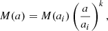 $$ \begin{aligned} M(a) = M(a_i) \left(\frac{a}{a_i}\right)^k , \end{aligned} $$
