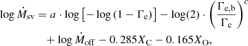 $$ \begin{aligned} \log \dot{M}_{\rm sv}&=a \cdot \log \left[-\log \left(1-\Gamma _{\mathrm{e} }\right)\right]-\log (2) \cdot \left(\frac{\Gamma _{\mathrm{e} , \mathrm{b} }}{\Gamma _{\mathrm{e} }}\right)^{c} \nonumber \\&\quad +\log \dot{M}_{\mathrm{off} }-0.285 X_{\mathrm{C} }-0.165 X_{\mathrm{O} }, \end{aligned} $$