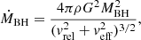 $$ \begin{aligned} \dot{M}_{\rm BH} = \frac{4\pi \rho G^2 M_{\rm BH}^2}{(v_{\rm rel}^2 + v_{\rm eff}^2)^{3/2}},\nonumber \end{aligned} $$