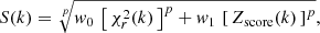 $$ \begin{aligned} S(k) = \root p \of {{ w}_0 \, \left[\,\chi _r^2(k)\,\right]^p + { w}_1 \, \left[\,Z_{\rm score}(k) \,\right]^{p}}, \end{aligned} $$