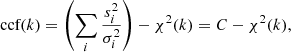 $$ \begin{aligned} {\text{ ccf}}(k) = \left(\sum _i \frac{s_i^2}{\sigma _i^2}\right) - \chi ^2(k) = C - \chi ^2(k), \end{aligned} $$