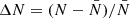 $ \Delta N = (N - \bar{N})/ \bar{N} $