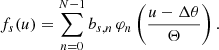 $$ \begin{aligned} f_s(u) = \sum \limits _{n=0}^{N-1} b_{s,n} \, \varphi _n \left(\frac{u - \Delta \theta }{\Theta }\right) .\end{aligned} $$