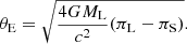 $$ \begin{aligned} \theta _{\rm E} = \sqrt{\frac{4G M_{\rm L}}{c^2}(\pi _{\rm L}-\pi _{\rm S})}. \end{aligned} $$