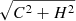 $ \sqrt{C^2+H^2} $