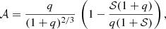 $$ \begin{aligned} \mathcal{A} = \frac{q}{(1+q)^{2/3}}\,\left(1 - \frac{\mathcal{S} (1+q)}{q(1+\mathcal{S} )}\right), \end{aligned} $$