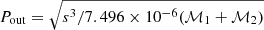 $ P_{\mathrm{out}} = \sqrt{s^3/7.496\times 10^{-6}(\mathcal{M}_1+\mathcal{M}_2)} $