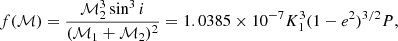 $$ \begin{aligned} f(\mathcal{M} ) = \frac{\mathcal{M} _2^3 \sin ^3{i}}{(\mathcal{M} _1+\mathcal{M} _2)^2} = 1.0385\times 10^{-7} K_1^3 (1-e^2)^{3/2} P, \end{aligned} $$