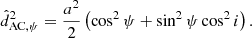 $$ \begin{aligned} \hat{d}^2_{\mathrm{AC},\psi } = \frac{a^2}{2} \left(\cos ^2{\psi } + \sin ^2{\psi } \cos ^2{i}\right). \end{aligned} $$
