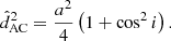 $$ \begin{aligned} \hat{d}^2_{\mathrm{AC}} = \frac{a^2}{4} \left(1 + \cos ^2{i}\right). \end{aligned} $$