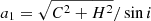 $ a_1 = \sqrt{C^2+H^2}/\sin{i} $
