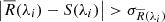 $ \left | \overline{R}(\lambda_i) - S(\lambda_i) \right | > \sigma_{\overline{R}(\lambda_i)} $