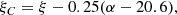 $$ \begin{aligned} \xi _C = \xi - 0.25 (\alpha - 20.6), \end{aligned} $$