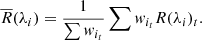 $$ \begin{aligned} \overline{R}(\lambda _i) = \frac{1}{\sum { w}_{i_t}} \sum { w}_{i_t} R(\lambda _i)_t. \end{aligned} $$