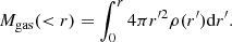 $$ \begin{aligned} M_{\rm gas}(<r) = \int ^r_0 4\pi r^{\prime 2} \rho (r^{\prime })\mathrm{d}r^{\prime }. \end{aligned} $$