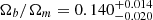 $ \Omega_b/\Omega_m = 0.140^{+0.014}_{-0.020} $