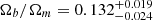 $ \Omega_b/\Omega_m = 0.132_{-0.024}^{+0.019} $