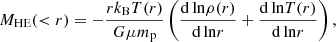 $$ \begin{aligned} M_{\rm HE}(<r) = - \frac{rk_{\rm B} T(r)}{G \mu m_{\rm p}} \left( \frac{{\mathrm{d} \ln } \rho (r)}{{\mathrm{d} \ln } r} + \frac{{\mathrm{d} \ln } T(r)}{{\mathrm{d} \ln } r} \right), \end{aligned} $$