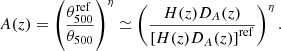 $$ \begin{aligned} A(z) = \left(\frac{\theta _{500}^\mathrm{ref}}{\theta _{500}} \right)^\eta \simeq \left( \frac{H(z)D_A(z)}{\left[H(z)D_A(z) \right]^\mathrm{ref}} \right)^\eta . \end{aligned} $$