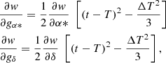 $$ \begin{aligned}&\frac{\partial w}{\partial g_{\alpha *}} = \frac{1}{2} \frac{\partial w}{\partial \alpha *} \; \left[ (t-T)^2 - \frac{\Delta T^2}{3} \right] \nonumber \\&\frac{\partial w}{\partial g_\delta } = \frac{1}{2} \frac{\partial w}{\partial \delta } \; \left[ (t-T)^2 - \frac{\Delta T^2}{3} \right] , \end{aligned} $$