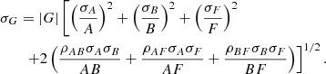 $$ \begin{aligned}&\sigma _G = |G| \left[\left(\frac{\sigma _A}{A}\right)^2 + \left(\frac{\sigma _B}{B}\right)^2 + \left(\frac{\sigma _F}{F}\right)^2 \right.\nonumber \\&\qquad \left. + 2\left(\frac{\rho _{AB}\sigma _A\sigma _B}{AB} + \frac{\rho _{AF}\sigma _A\sigma _F}{AF} + \frac{\rho _{BF}\sigma _B\sigma _F}{BF}\right)\right]^{1/2}. \end{aligned} $$