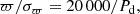 $$ \begin{aligned} \varpi /\sigma _\varpi = 20\,000/P_{\rm d} , \end{aligned} $$