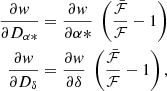 $$ \begin{aligned} \frac{\partial w}{\partial D_{\alpha *}}&= \frac{\partial w}{\partial \alpha *} \; \left( \frac{\bar{\mathcal{F} }}{\mathcal{F} } - 1 \right) \nonumber \\ \frac{\partial w}{\partial D_\delta }&= \frac{\partial w}{\partial \delta } \; \left( \frac{\bar{\mathcal{F} }}{\mathcal{F} } - 1 \right) , \end{aligned} $$