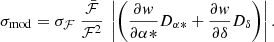 $$ \begin{aligned} \sigma _{\mathrm{mod} } = \sigma _{\mathcal{F} } \; \frac{\bar{\mathcal{F} }}{\mathcal{F} ^2} \; \left| \left( \frac{\partial w}{\partial \alpha *} D_{\alpha *} + \frac{\partial w}{\partial \delta } D_\delta \right) \right| . \end{aligned} $$
