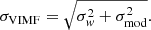 $$ \begin{aligned} \sigma _{\mathrm{VIMF} } = \sqrt{\sigma _w^2 + \sigma _{\mathrm{mod} }^2} . \end{aligned} $$