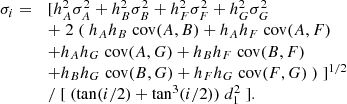 $$ \begin{aligned} \begin{array}{ll} \sigma _i =&[ h_A^2 \sigma _A^2 + h_B^2 \sigma _B^2 + h_F^2 \sigma _F^2 + h_G^2 \sigma _G^2 \\&+ \; 2 \; ( \; h_A h_B \; \mathrm{cov} (A,B) + h_A h_F \; \mathrm{cov} (A,F) \\&+ h_A h_G \; \mathrm{cov} (A,G) + h_B h_F \; \mathrm{cov} (B,F) \\&+ h_B h_G \; \mathrm{cov} (B,G) + h_F h_G \; \mathrm{cov} (F,G) \; ) \; ]^{1/2} \\&/ \; [ \; ( \tan (i/2) + \tan ^3 (i/2)) \; d_1^2 \; ]. \end{array} \end{aligned} $$