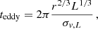 $$ \begin{aligned} t_{\rm eddy}=2\pi \frac{r^{2/3}L^{1/3}}{\sigma _{{ v},L}} \, , \end{aligned} $$
