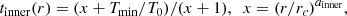 $$ \begin{aligned} t_{\rm inner}(r)=(x+T_{\rm min}/T_{0})/(x+1),\ \ x=(r/r_{c})^{a_{\rm inner}}, \end{aligned} $$