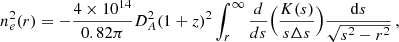 $$ \begin{aligned} n_{e}^2(r) = - \frac{4\times 10^{14}}{0.82 \pi } {D^2_A(1+z)^2} \int _r^{\infty } \frac{d}{ds} \Big ( \frac{K(s)}{s\Delta s}\Big ) \frac{\mathrm{d}s}{\sqrt{s^2-r^2}} \, , \end{aligned} $$