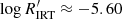 $ \log R^\prime_{\rm IRT} \approx -5.60 $