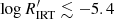 $ \log R^\prime_{{\rm IRT}} \lesssim -5.4 $